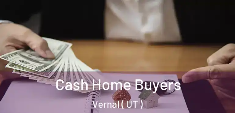  Cash Home Buyers Vernal ( UT )