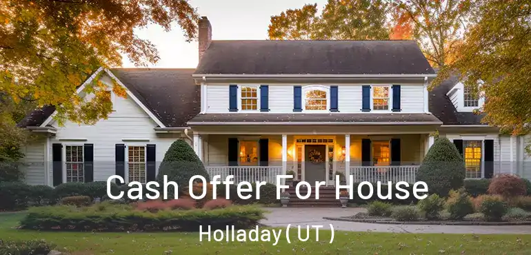  Cash Offer For House Holladay ( UT )