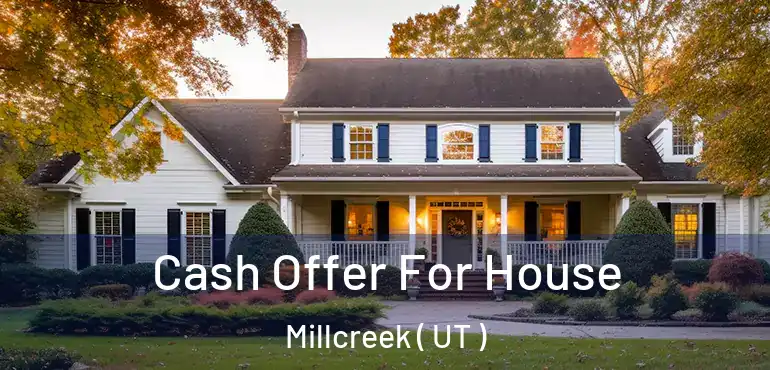  Cash Offer For House Millcreek ( UT )