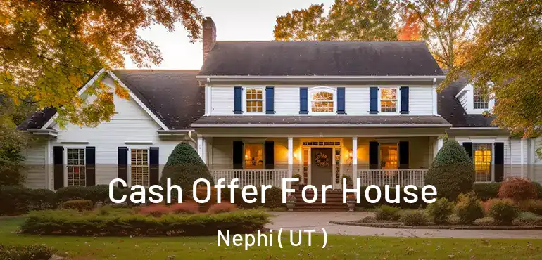  Cash Offer For House Nephi ( UT )