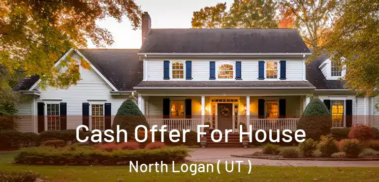  Cash Offer For House North Logan ( UT )