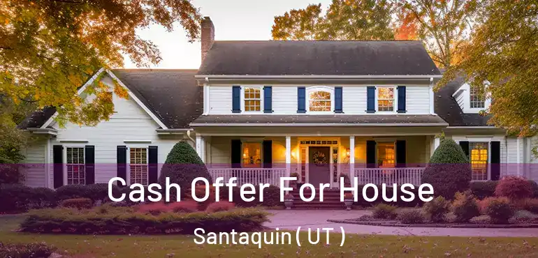  Cash Offer For House Santaquin ( UT )