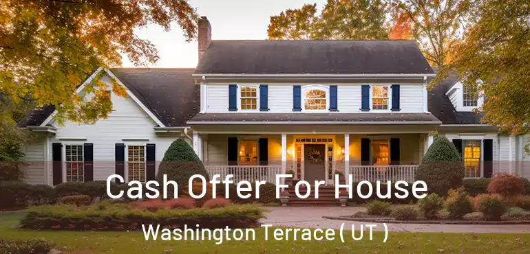  Cash Offer For House Washington Terrace ( UT )