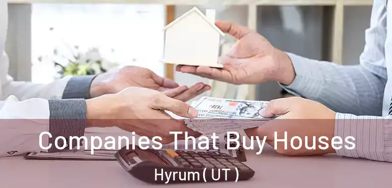  Companies That Buy Houses Hyrum ( UT )