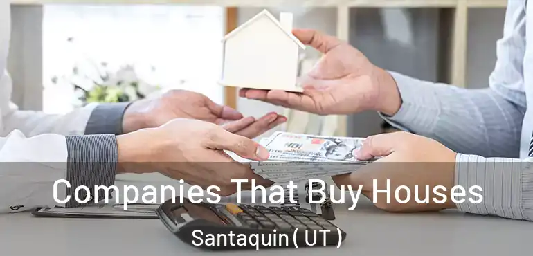  Companies That Buy Houses Santaquin ( UT )