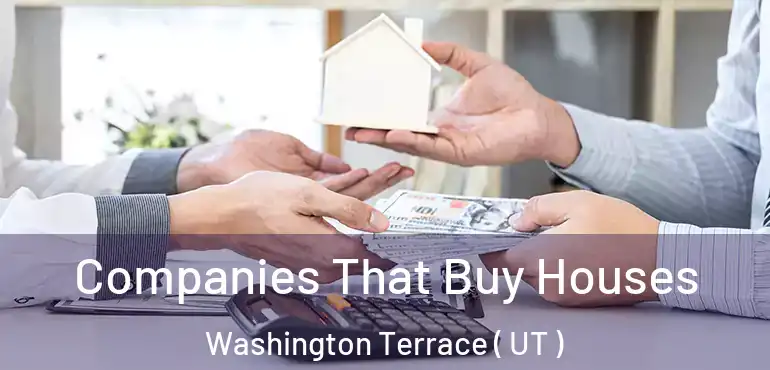  Companies That Buy Houses Washington Terrace ( UT )