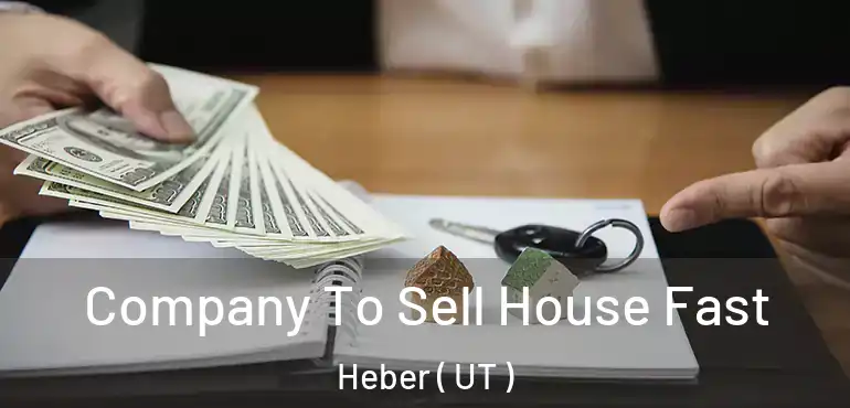  Company To Sell House Fast Heber ( UT )