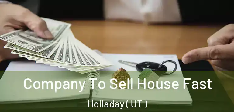  Company To Sell House Fast Holladay ( UT )