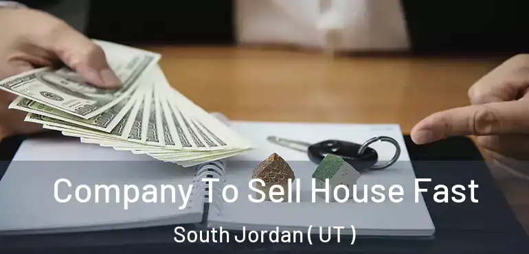  Company To Sell House Fast South Jordan ( UT )