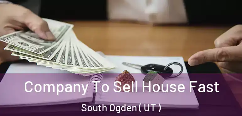  Company To Sell House Fast South Ogden ( UT )