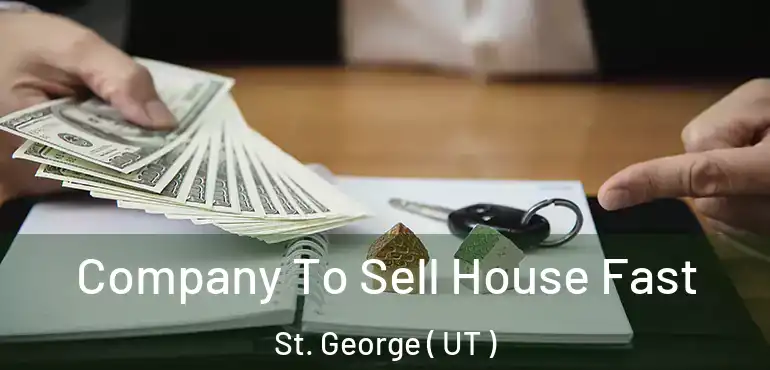  Company To Sell House Fast St. George ( UT )
