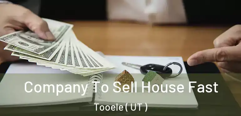  Company To Sell House Fast Tooele ( UT )