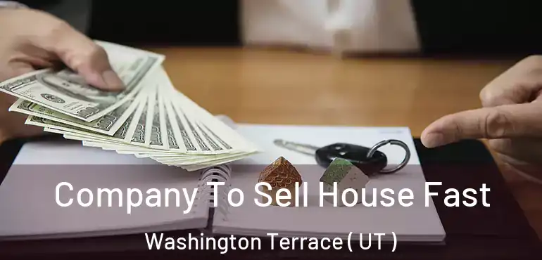  Company To Sell House Fast Washington Terrace ( UT )