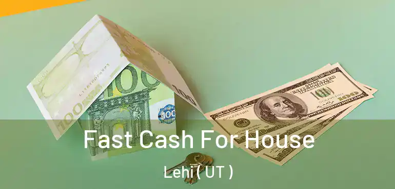  Fast Cash For House Lehi ( UT )