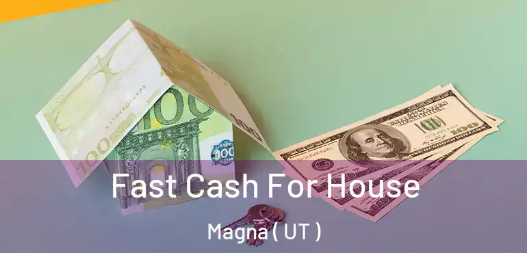  Fast Cash For House Magna ( UT )