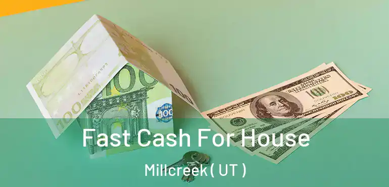  Fast Cash For House Millcreek ( UT )