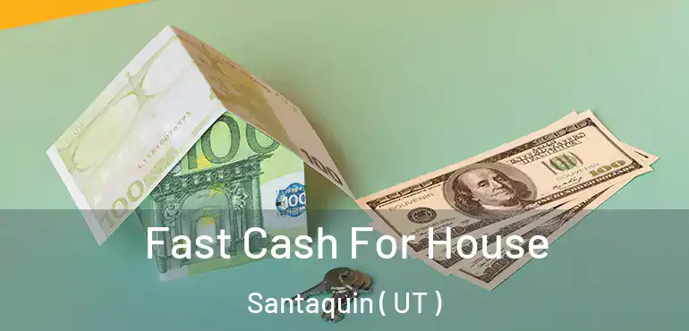  Fast Cash For House Santaquin ( UT )