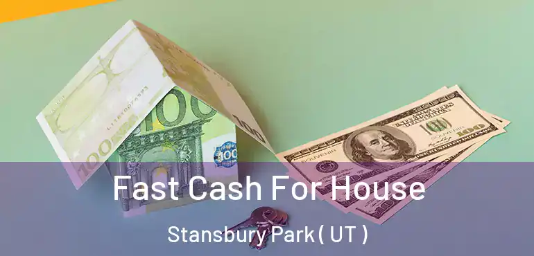  Fast Cash For House Stansbury Park ( UT )