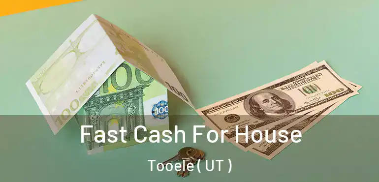  Fast Cash For House Tooele ( UT )