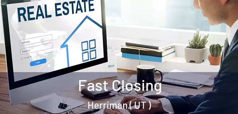  Fast Closing Herriman ( UT )