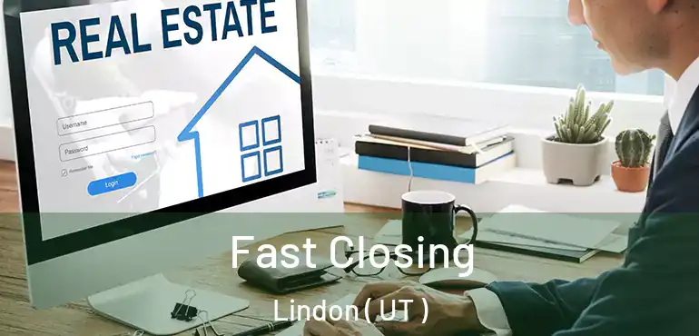  Fast Closing Lindon ( UT )
