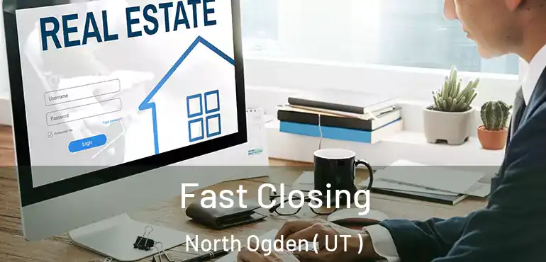  Fast Closing North Ogden ( UT )