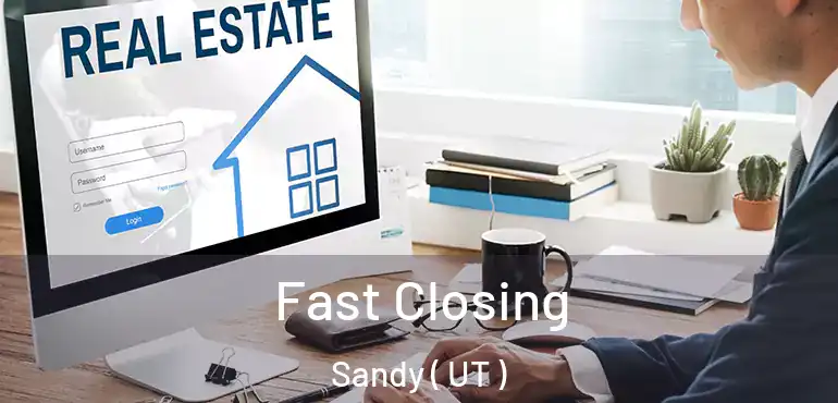  Fast Closing Sandy ( UT )