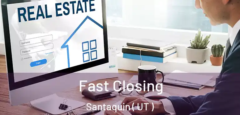  Fast Closing Santaquin ( UT )