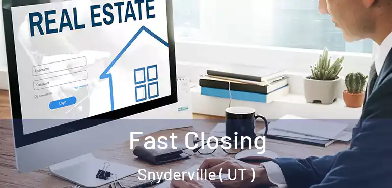  Fast Closing Snyderville ( UT )