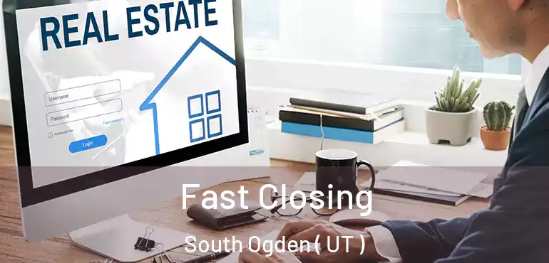  Fast Closing South Ogden ( UT )