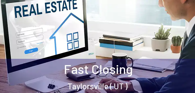 Fast Closing Taylorsville ( UT )