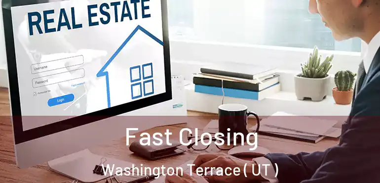  Fast Closing Washington Terrace ( UT )