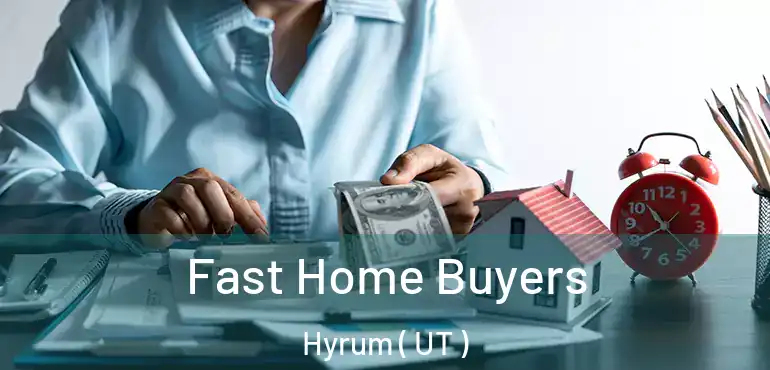  Fast Home Buyers Hyrum ( UT )
