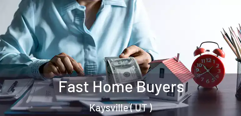  Fast Home Buyers Kaysville ( UT )