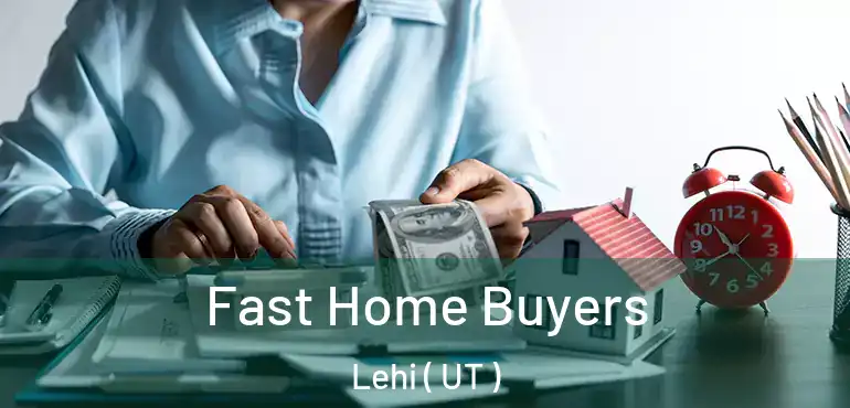  Fast Home Buyers Lehi ( UT )