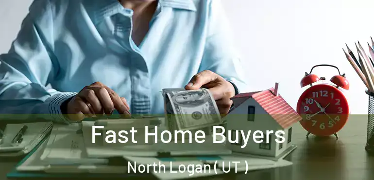  Fast Home Buyers North Logan ( UT )
