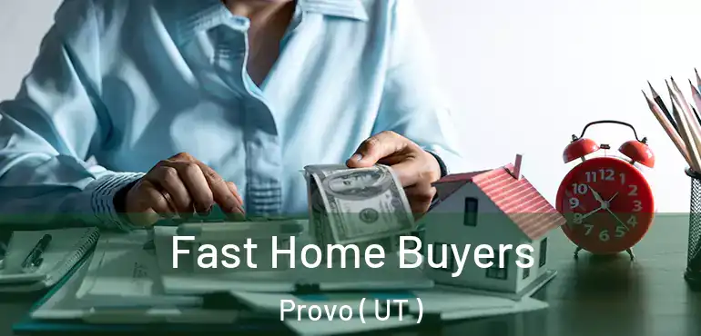  Fast Home Buyers Provo ( UT )