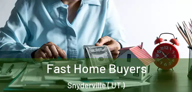  Fast Home Buyers Snyderville ( UT )
