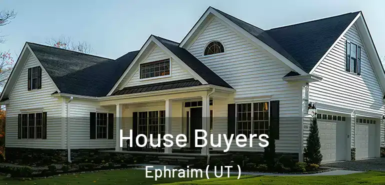  House Buyers Ephraim ( UT )