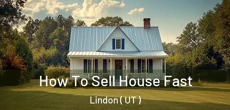  How To Sell House Fast Lindon ( UT )