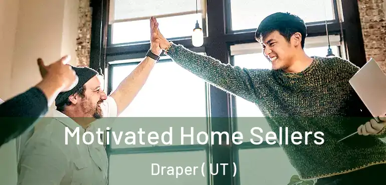  Motivated Home Sellers Draper ( UT )