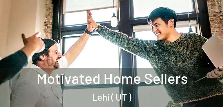  Motivated Home Sellers Lehi ( UT )