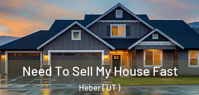  Need To Sell My House Fast Heber ( UT )