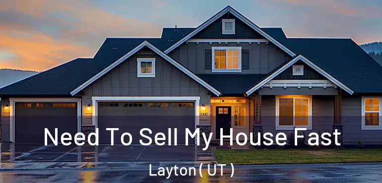  Need To Sell My House Fast Layton ( UT )