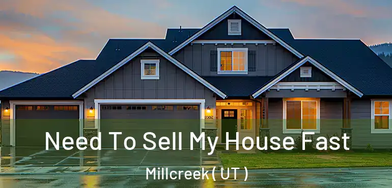  Need To Sell My House Fast Millcreek ( UT )