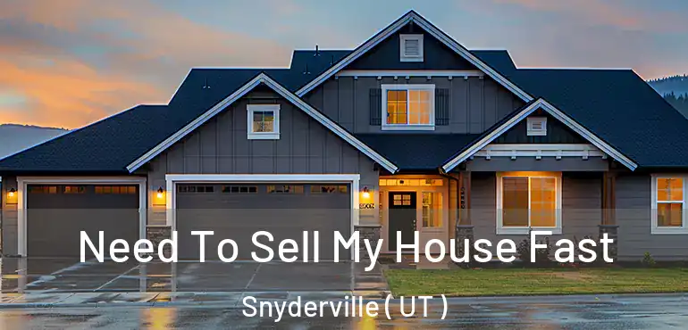  Need To Sell My House Fast Snyderville ( UT )