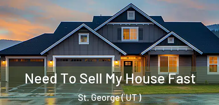  Need To Sell My House Fast St. George ( UT )