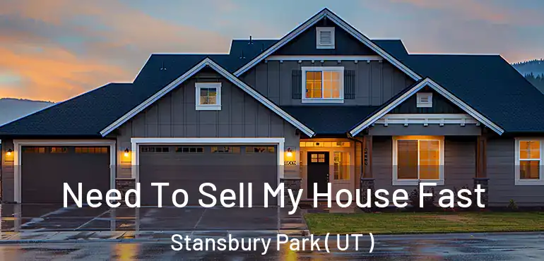  Need To Sell My House Fast Stansbury Park ( UT )