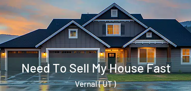  Need To Sell My House Fast Vernal ( UT )