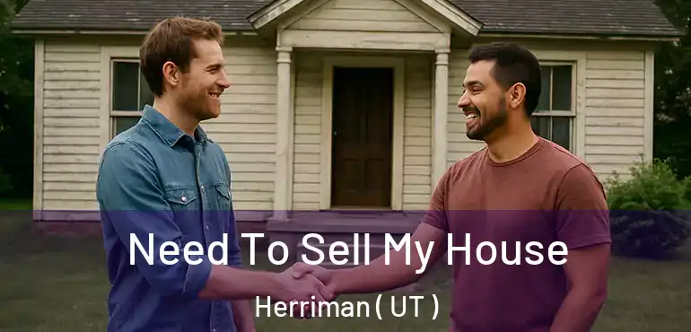  Need To Sell My House Herriman ( UT )